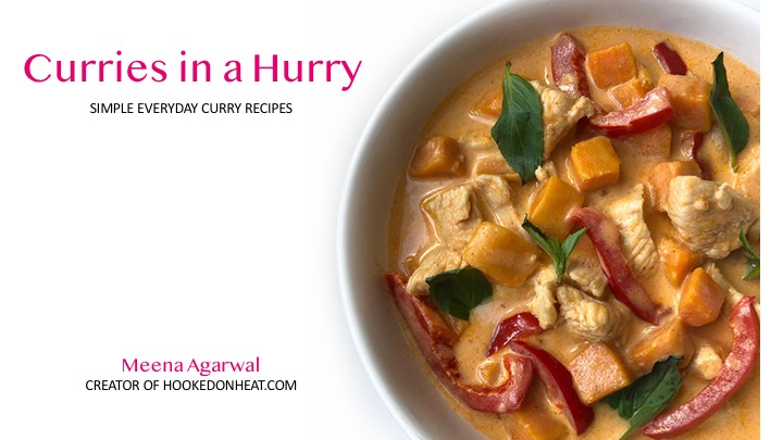 A bowl of creamy curry with chicken, red bell peppers, orange chunks, and fresh basil leaves. Text reads “Curries in a Hurry: Simple Everyday Curry Recipes” by Meena Agarwal, creator of hookedonheat.com.